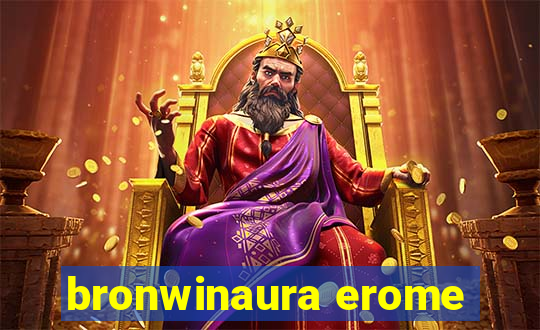 bronwinaura erome